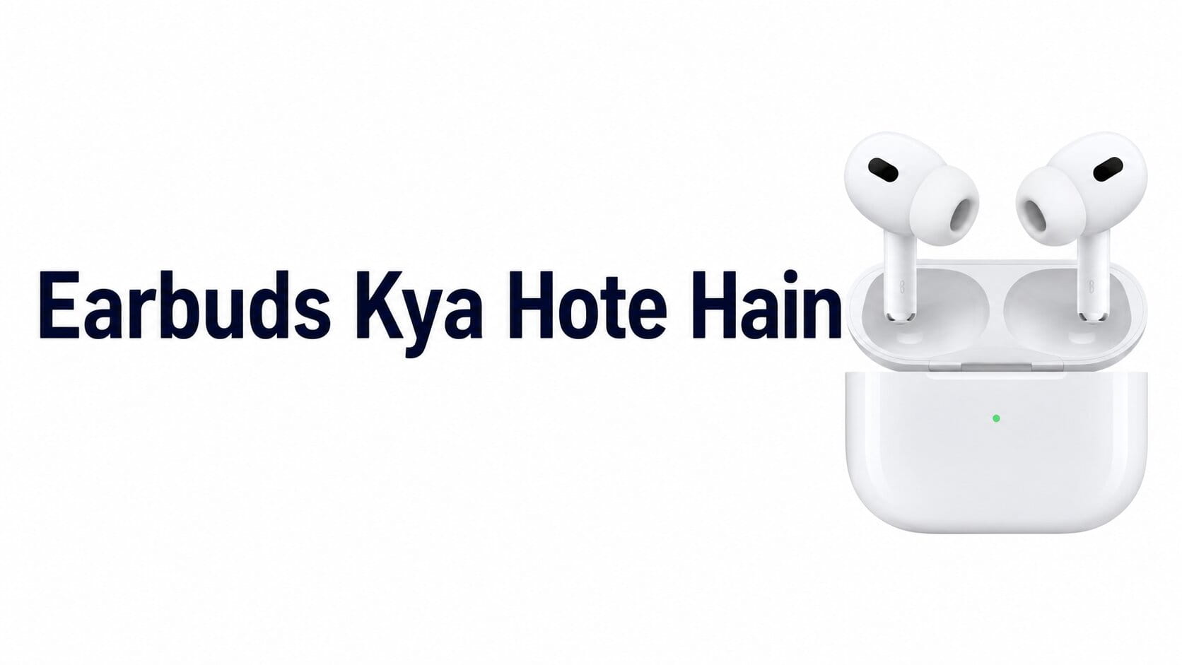 Earbuds Kya Hote Hain